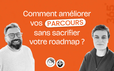 Comment améliorer vos parcours sans sacrifier votre roadmap ?